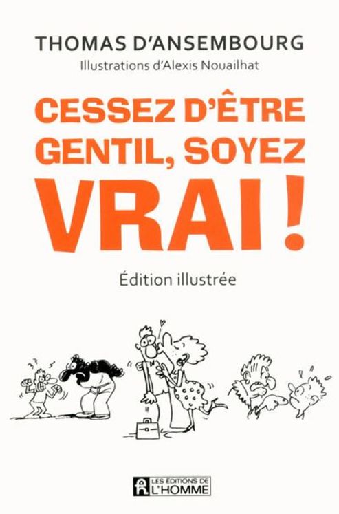 Cessez d´être gentil soyez vrai (édition illustrée)