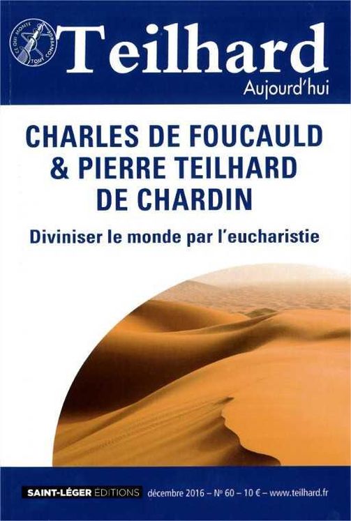 N°60 - Teilhard aujourd´hui - Décembre 2016 - Charles de Foucauld et Pierre Teilhard de Chardin