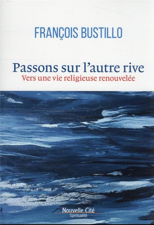 Passons sur l´autre rive - vers une vie religieuse renouvelee