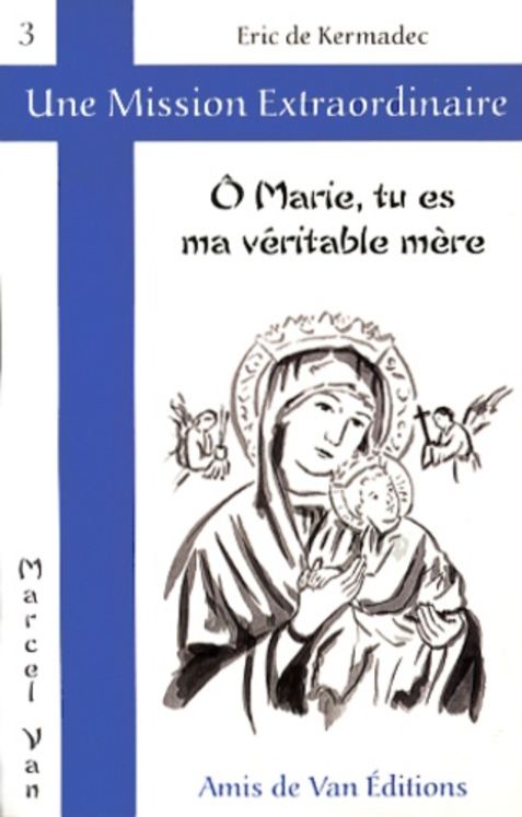 Ô Marie, tu es ma véritable mère