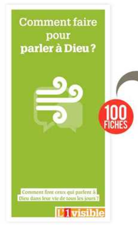 100 Fiches Comment faire pour parler à Dieu ?