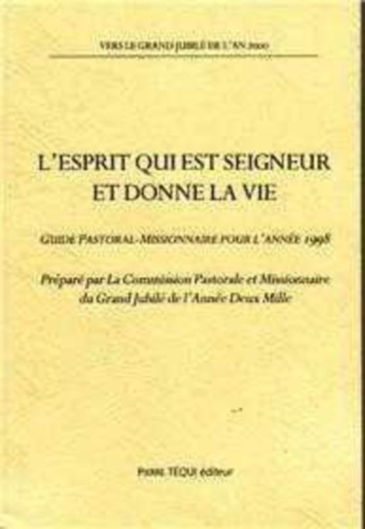 L´Esprit qui est Seigneur et donne la vie - Guide pastoral-missionnaire pour l´année 1998