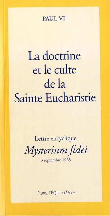 La doctrine et culte de la Sainte Eucharistie - Mysterium fidei