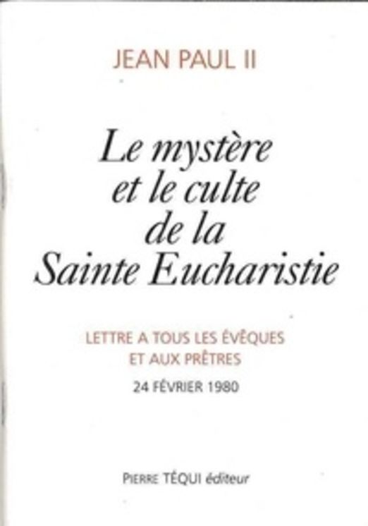 Le mystère et le culte de la Sainte Eucharistie