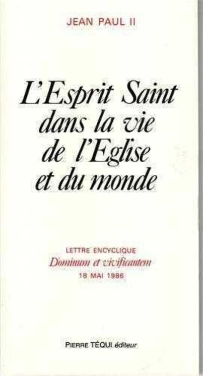 Lettre encyclique Dominum et Vivificantem - L´Esprit Saint dans la vie de l´Eglise et du monde, 18 mai 1896