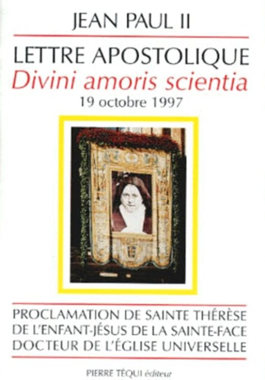 Sainte Thérèse de l´Enfant-Jésus, Docteur de l´Eglise universelle - Divini amoris scientia