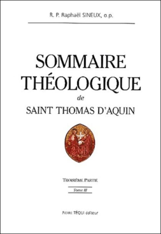 Sommaire théologique de saint Thomas d´Aquin - Tome 3