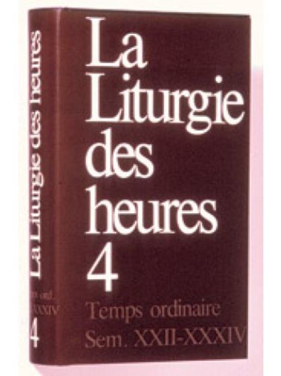 La Liturgie des heures - Tome 4