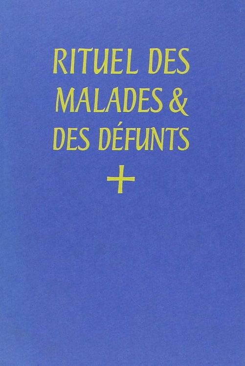 Rituel des malades et des défunts - A l´usage de l´Abbaye Saint-Pierre de Solesmes, O.S.B