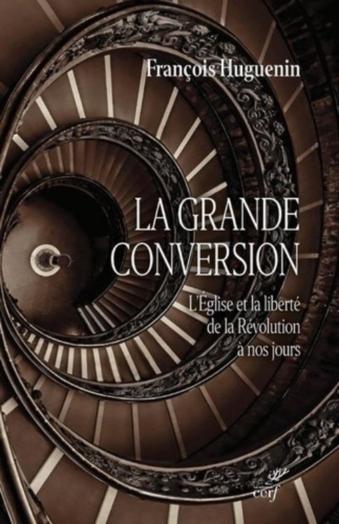 La grande conversion - l´église et la liberté de la révolution à nos jours