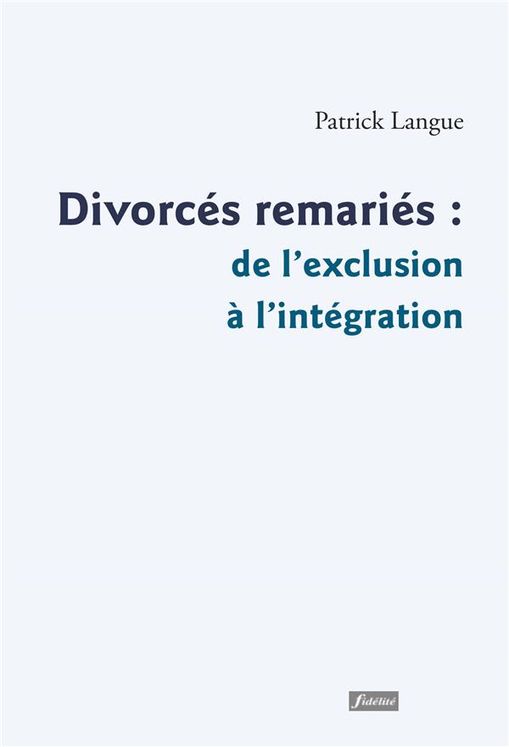 Divorcés remariés : de l´exclusion à l´intégration