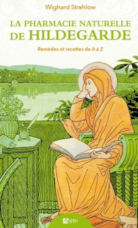 La pharmacopee naturelle d´hildegarde de bingen