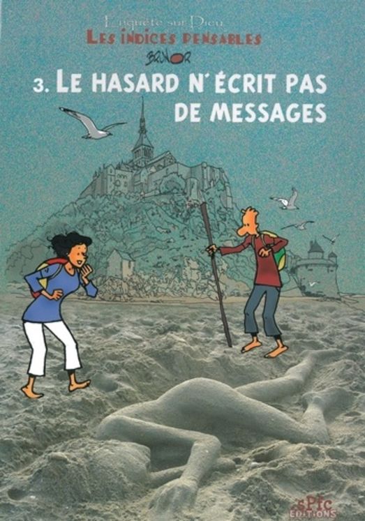 Enquêtes sur Dieu - Les indices pensables Tome 3  - Le hasard n´écrit pas de messages