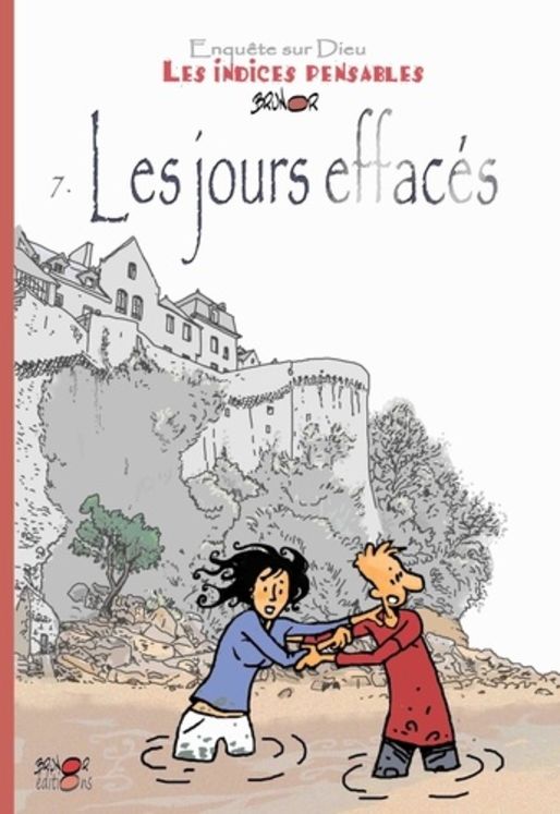 Enquêtes sur Dieu - Les indices pensables Tome 7 - Les jours effacés