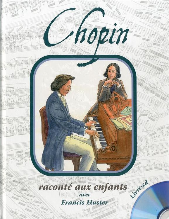 Chopin raconté aux enfants par Francis Huster (livre cd)