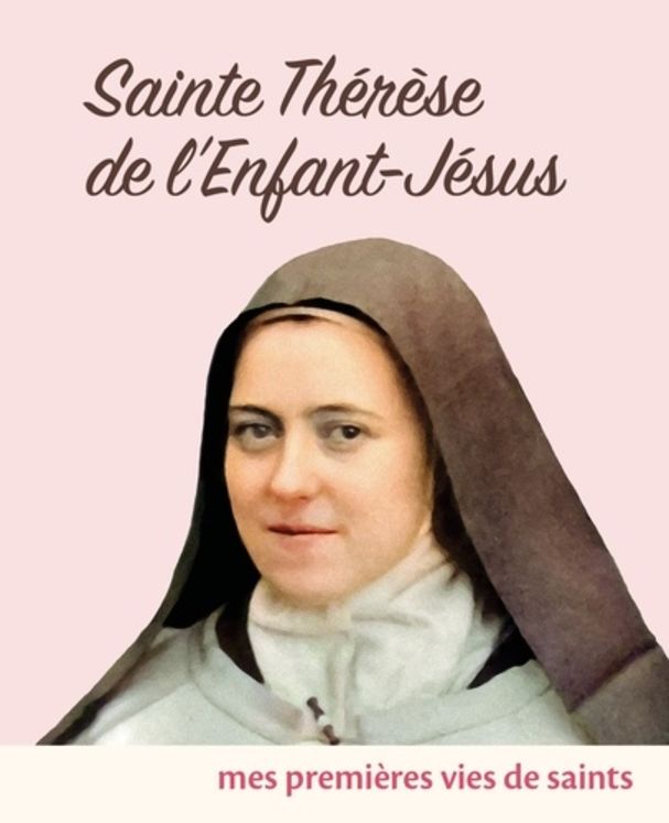 Mes premières vies de saints - Sainte Thérèse de l´Enfant-Jésus