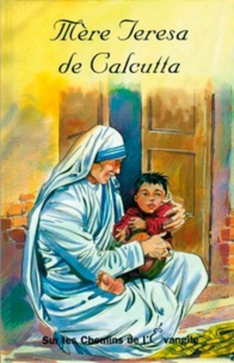 Mère Teresa de Calcutta - Sur les chemins de l´Evangile