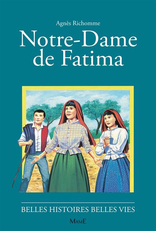 Notre Dame de Fatima - Belles histoires belles vies