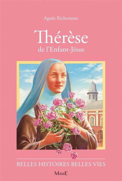 Thérèse de l'Enfant-Jésus - Belles histoires belles vies