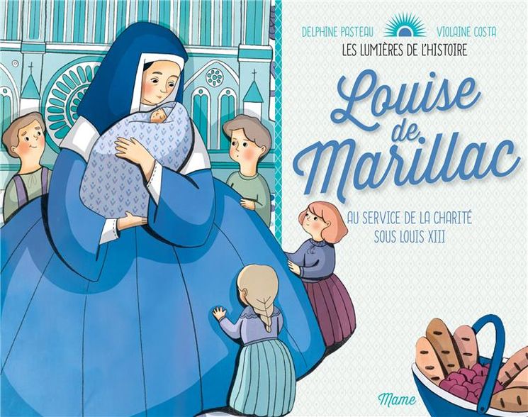 Louise de Marillac au service de la charité sous Louis XIII - Les lumières de l´Histoire