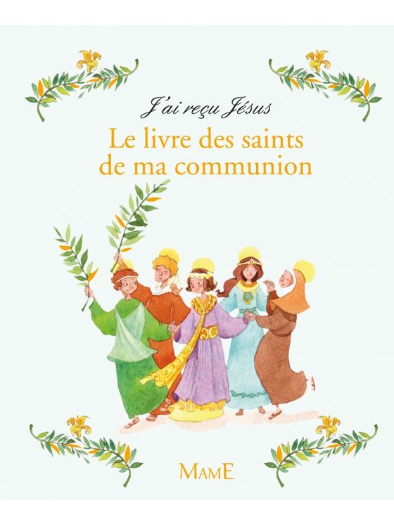 J´ai reçu Jésus - Les saints de ma communion