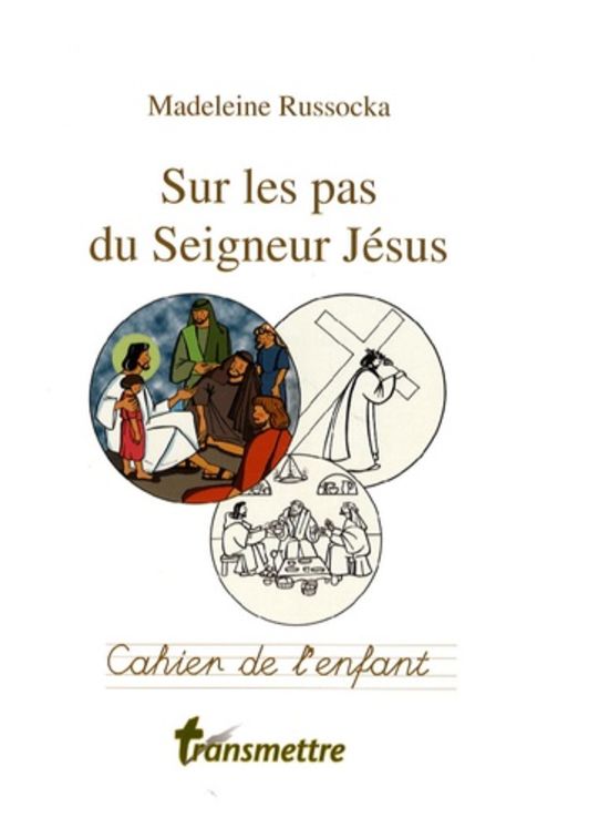 Sur les pas du Seigneur Jésus - Cahier de l'enfant