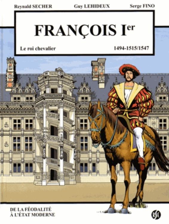 François 1er - le roi chevalier - Blois Volume 2