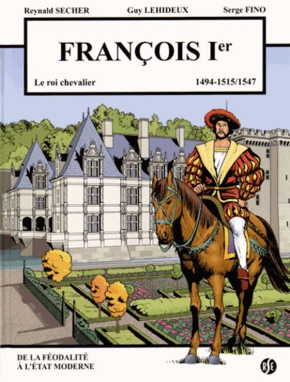 François 1er - le roi chevalier - Villandry Volume 3