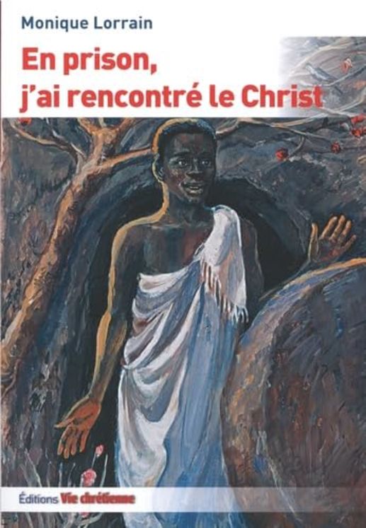 En prison, j´ai rencontre le christ