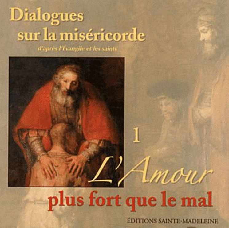 CD 1 Dialogues sur la miséricorde d´après l´Evangile et les saints - L´Amour plus fort que le mal