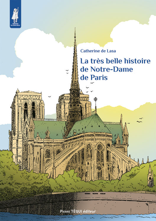 La très belle histoire de Notre-Dame de Paris (troisième édition)