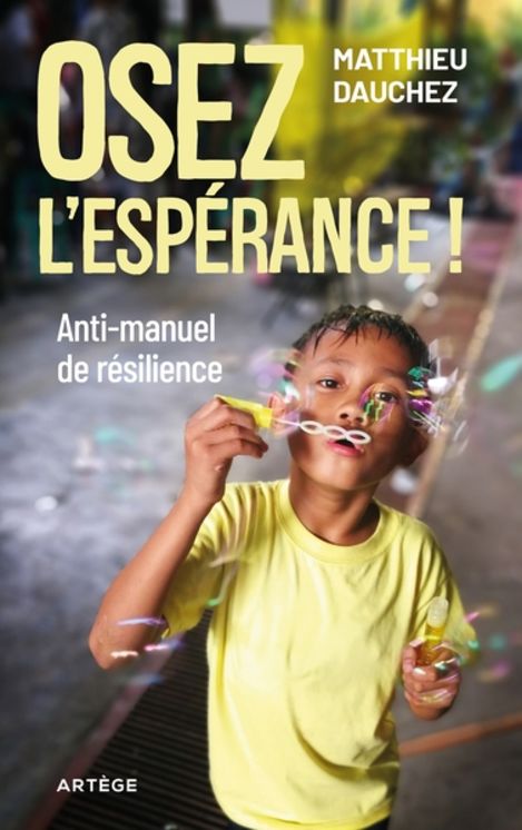 Osez l´esperance ! - anti-manuel de resilience